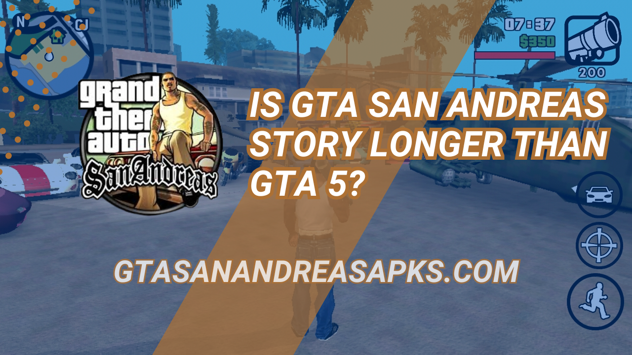 Is GTA San Andreas Story Longer Than GTA 5?